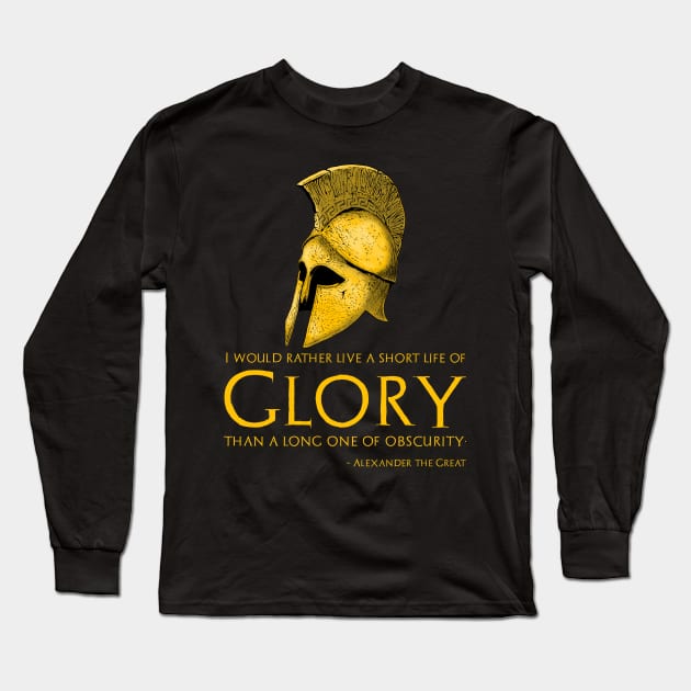 Motivational Inspiring Alexander The Great Quote On Glory Long Sleeve T-Shirt by Styr Designs